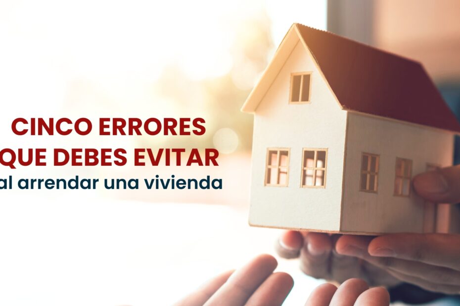 Petra Inmobiliaria - Cinco errores al arrendar un inmueble